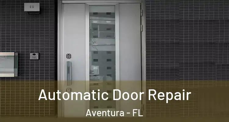  Automatic Door Repair Aventura - FL