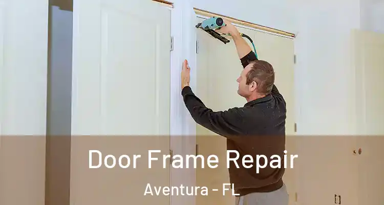  Door Frame Repair Aventura - FL
