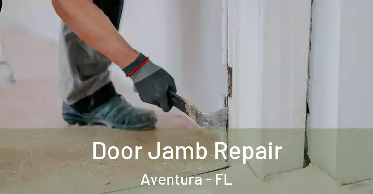  Door Jamb Repair Aventura - FL