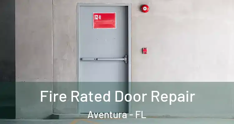  Fire Rated Door Repair Aventura - FL