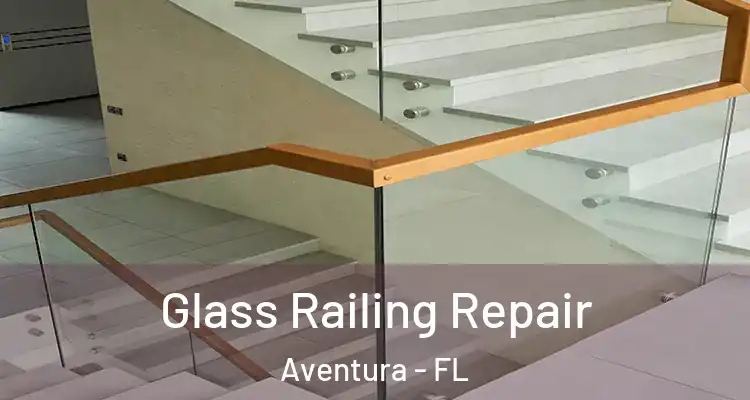 Glass Railing Repair Aventura - FL