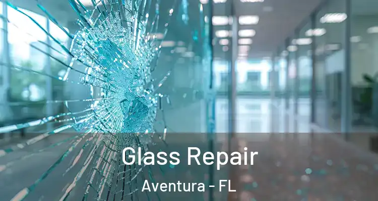  Glass Repair Aventura - FL