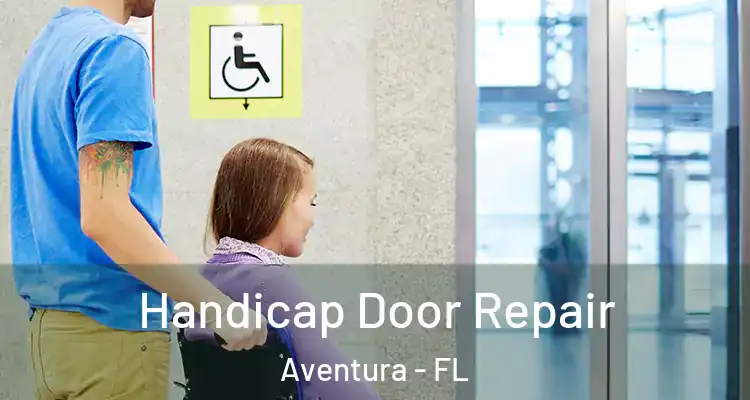  Handicap Door Repair Aventura - FL