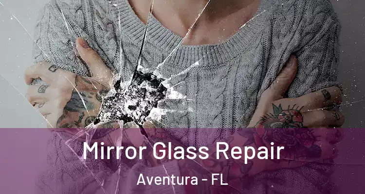  Mirror Glass Repair Aventura - FL