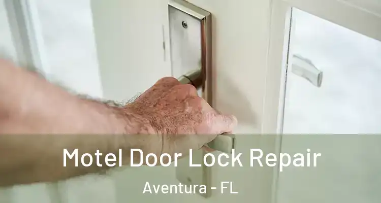  Motel Door Lock Repair Aventura - FL