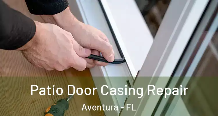  Patio Door Casing Repair Aventura - FL