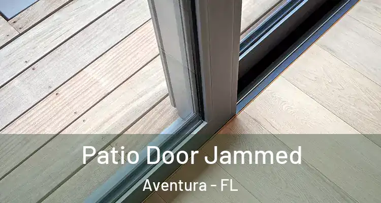  Patio Door Jammed Aventura - FL