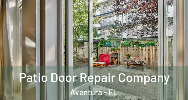  Patio Door Repair Company Aventura - FL