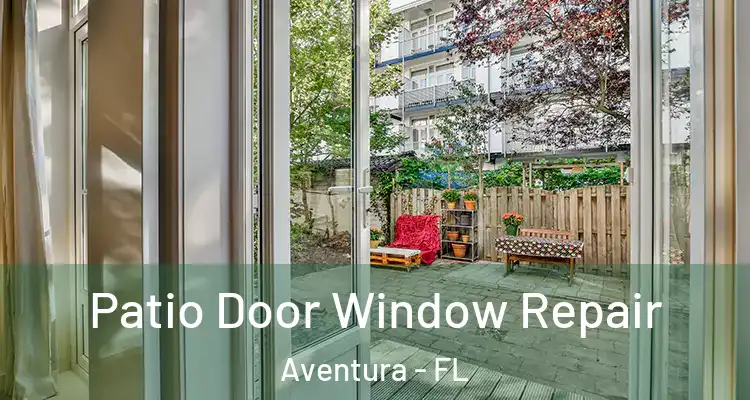  Patio Door Window Repair Aventura - FL