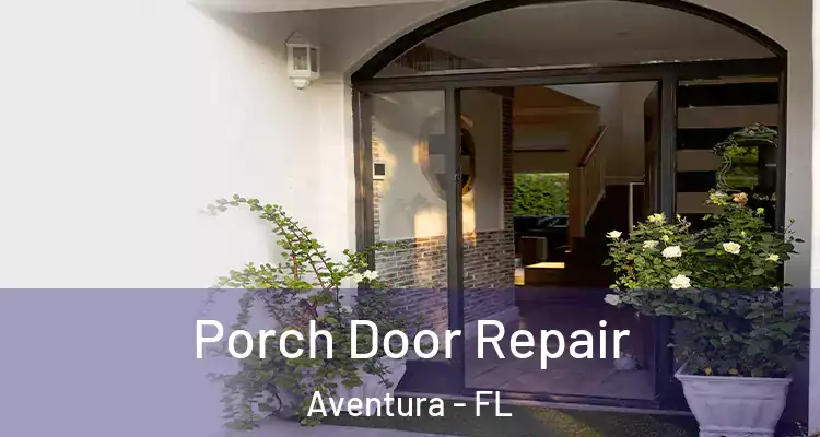  Porch Door Repair Aventura - FL