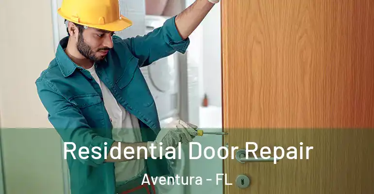  Residential Door Repair Aventura - FL