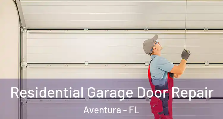  Residential Garage Door Repair Aventura - FL