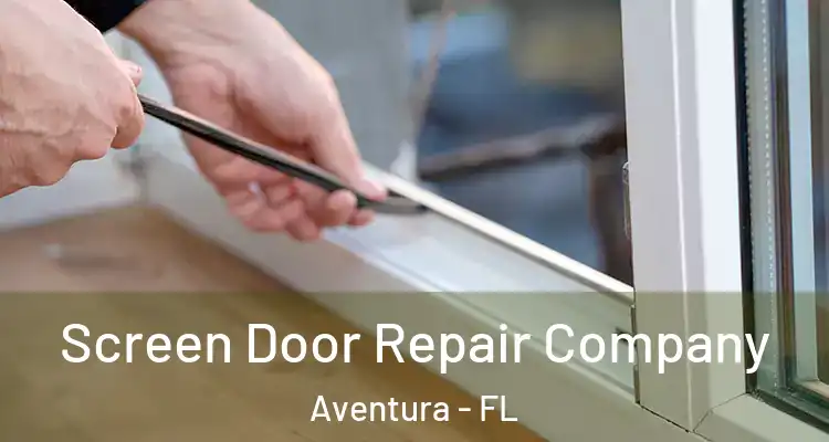  Screen Door Repair Company Aventura - FL