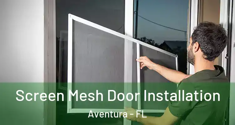  Screen Mesh Door Installation Aventura - FL