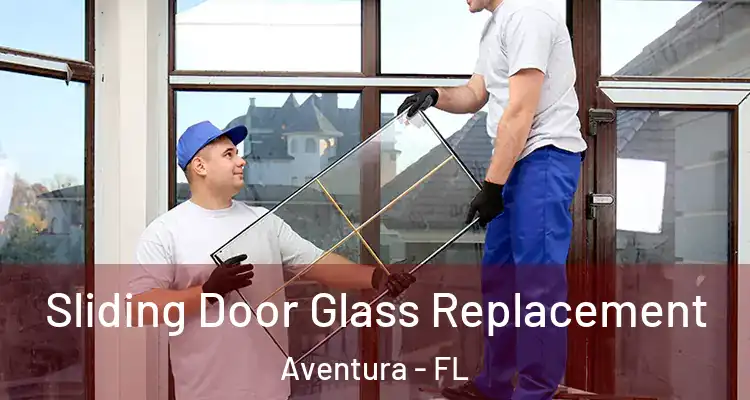  Sliding Door Glass Replacement Aventura - FL