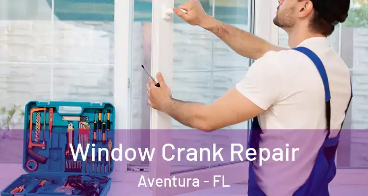  Window Crank Repair Aventura - FL